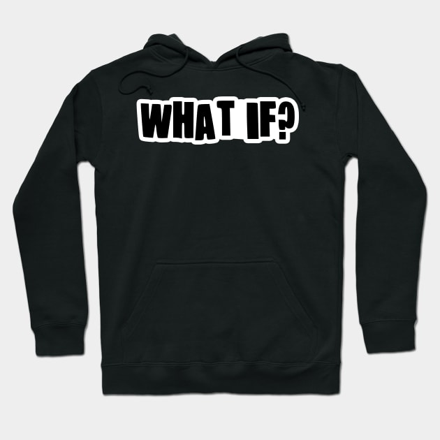 What if? Hoodie by DarkwingDave